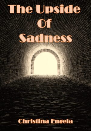 THE UPSIDE OF SADNESS CHRISTINA ENGELA