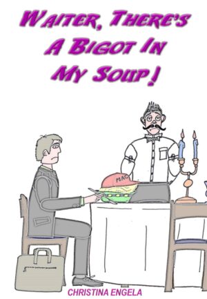 WAITER THERES A BIGOT IN MY SOUP CHRISTINA ENGELA